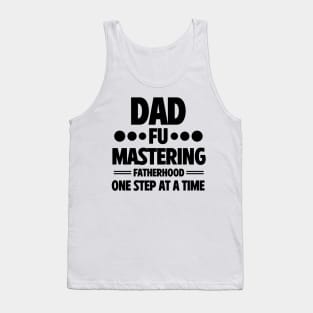 Father's Day Gift  Dad Fu Mastering Fatherhood Daddy Birthday Tank Top